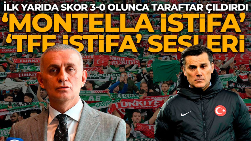 Türkiye- İtalya maçı ilk yarıda 3-0 oldu, taraftar isyan etti! Bursa'da “Montella istifa”, "TFF istifa" sloganları
