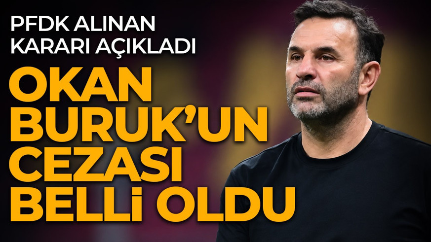Galatasaray teknik direktörü Okan Buruk'un cezası belli oldu