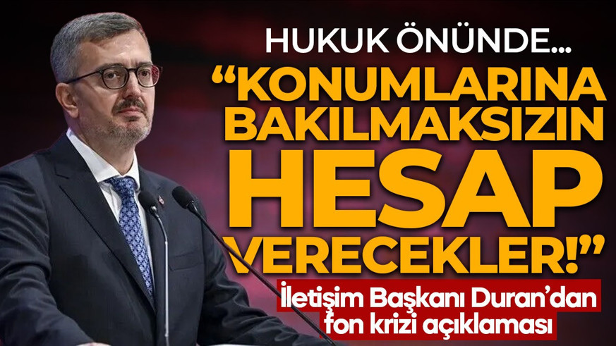 Burhanettin Duran'dan fon soruşturması mesajı: Konumlarına bakılmaksızın hukuk önünde hesap verecekler