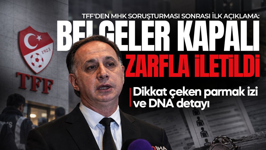 TFF'den MHK soruşturması sonrası ilk açıklama: Belgeler kapalı zarfla iletildi