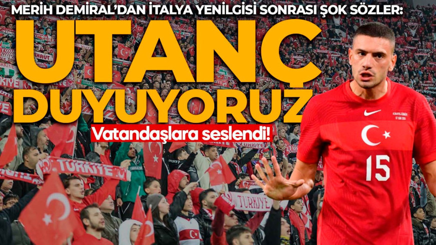 Kaptan Merih Demiral’dan İtalya yenilgisi sonrası şok sözler: “Utanç duyuyoruz”
