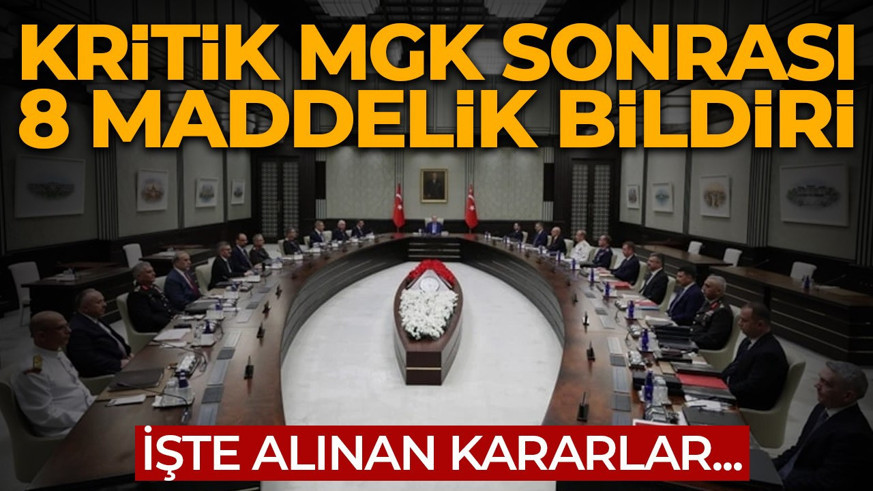 Kritik MGK sonrası 8 maddelik bildiri! İşte alınan kararlar