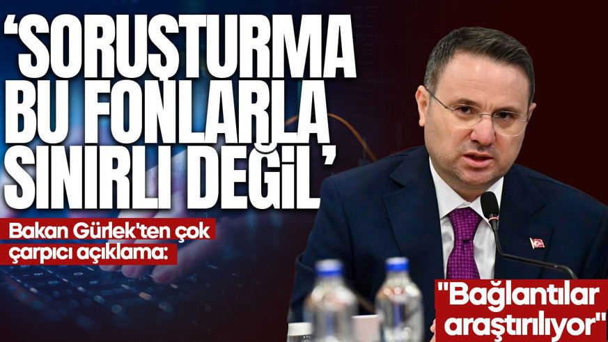 Bakan Gürlek'ten fon soruşturması açıklaması: 26 hisse mercek altında! 'Bağlantıları araştırılmakta'
