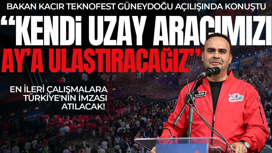 En ileri çalışmalara Türkiye'nin imzası atılacak! Bakan Kacır açıkladı: Kendi uzay aracımızı Ay'a ulaştıracağız