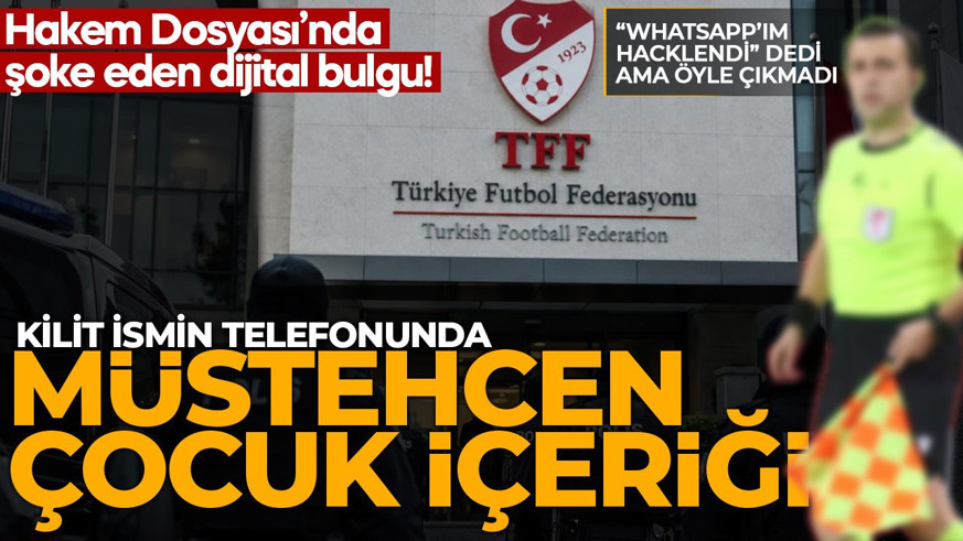 Hakem soruşturmasında mide bulandıran skandal: Telefondan çocukların olduğu müstehcen görüntüler çıktı