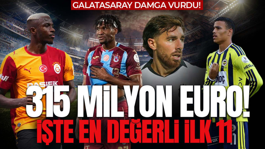 Piyasa değeri 315 milyon euro! Türkiye'nin en değerli ilk 11'i belli oldu! Galatasaray damga vurdu