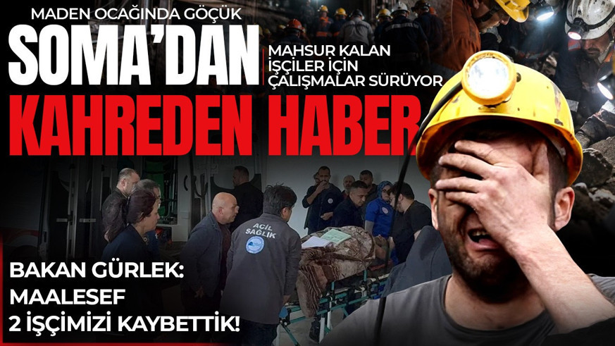 Manisa Soma'da maden ocağında göçük! 7 işçiden 2'si hayatını kaybetti: Arama çalışmaları devam ediyor