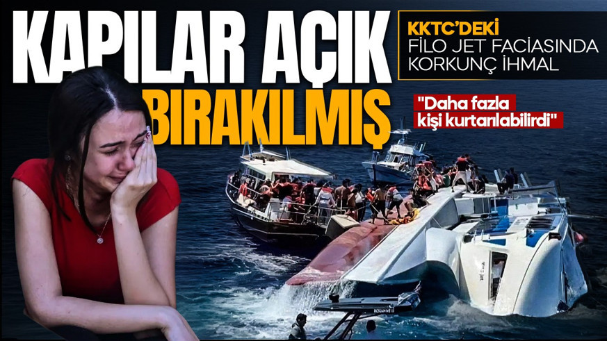 KKTC’deki Filo Jet faciasında korkunç ihmal: O kapılar açık bırakılmış! "Daha fazla kişi kurtarılabilirdi"