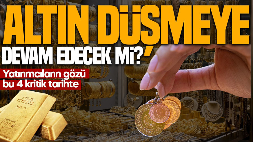 SON DAKİKA | Altın düşmeye devam edecek mi? Yatırımcıların gözü bu 4 kritik tarihte