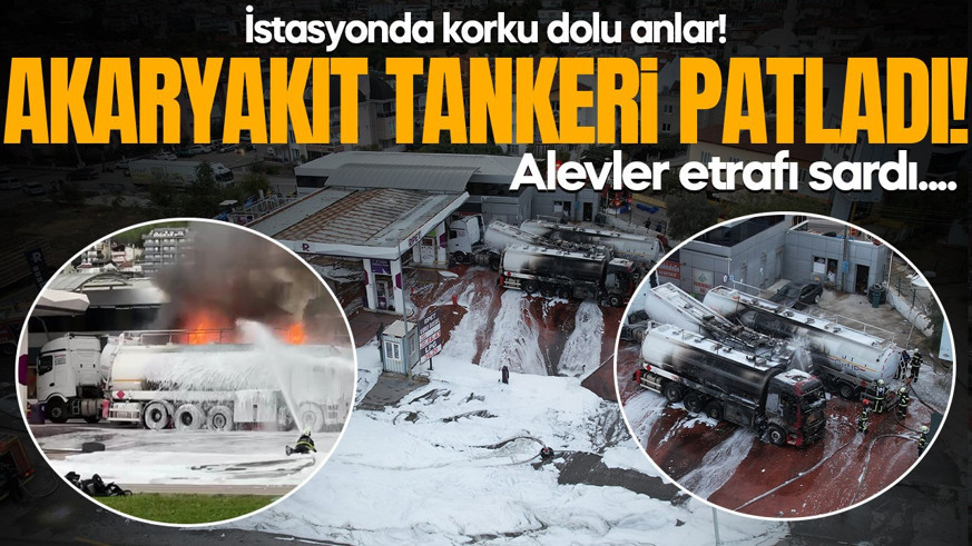 İstasyonda korku dolu anlar! Akaryakıt tankeri patladı: Alevler etrafı sardı