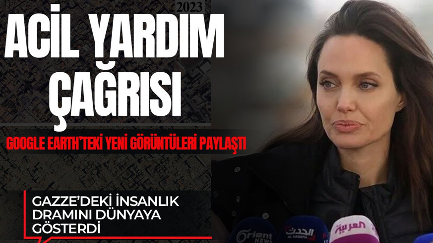 Google Earth görüntülerini paylaştı! Angelina Jolie Gazze için dünyaya seslendi