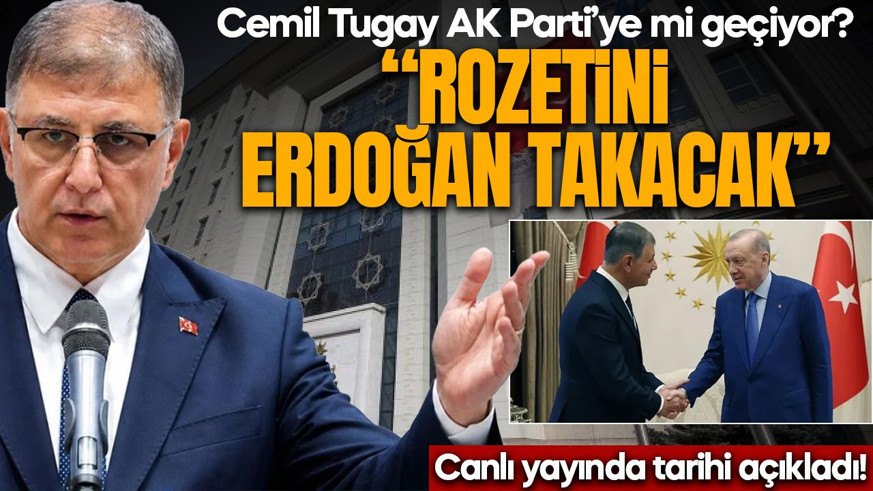Cemil Tugay AK Parti’ye mi geçiyor? Canlı yayında tarihi açıkladı: “Rozetini Cumhurbaşkanı Erdoğan takacak”