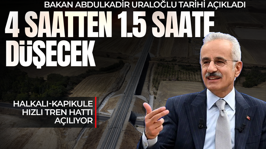 Halkalı-Kapıkule arası 4 saatten 1.5 saate düşecek! Kritik etap tamamlandı: Bakan Uraloğlu açılış tarihini açıkladı