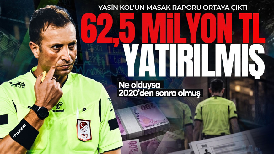 62,5 milyon TL yatırılmış! Süper Lig hakemi Yasin Kol’un MASAK raporu ortaya çıktı: Dikkat çeken 2020 yılı detayı...