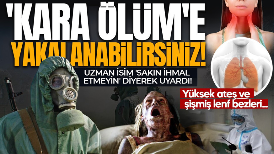 Uzman isimden "Veba" için korkutan uyarı: Kara ölüme yakalanabilirsiniz! Sakın ihmal etmeyin