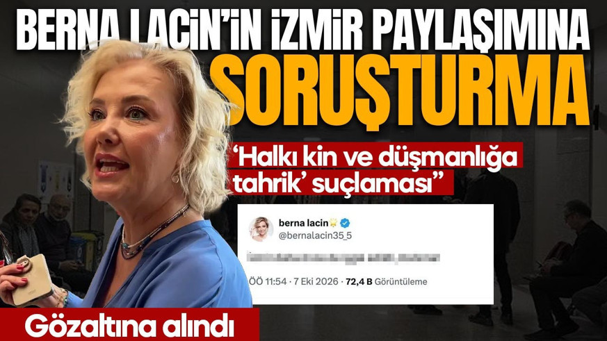 Berna Laçin hakkında soruşturma başlatıldı: Gözaltına alındı
