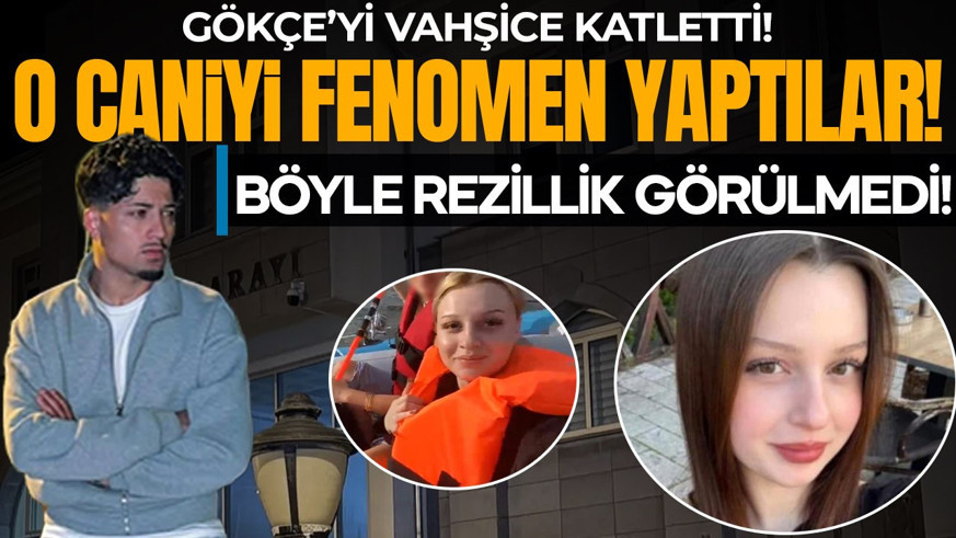 Gökçe’yi vahşice katletti! O caniyi fenomen yaptılar: Böyle rezillik görülmedi!