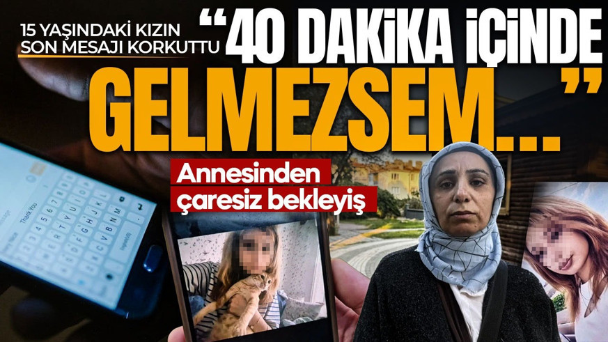 Okuldan çıktı, bir daha dönmedi! Annesine attığı son mesaj korkuttu: 40 dakika içinde gelmezsem…