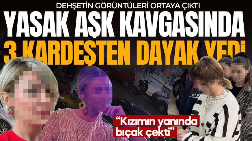 Yasak aşk kavgasında üç kız kardeş dayağı! Görüntüler ortaya çıktı: Kızının yanında bıçak çekti