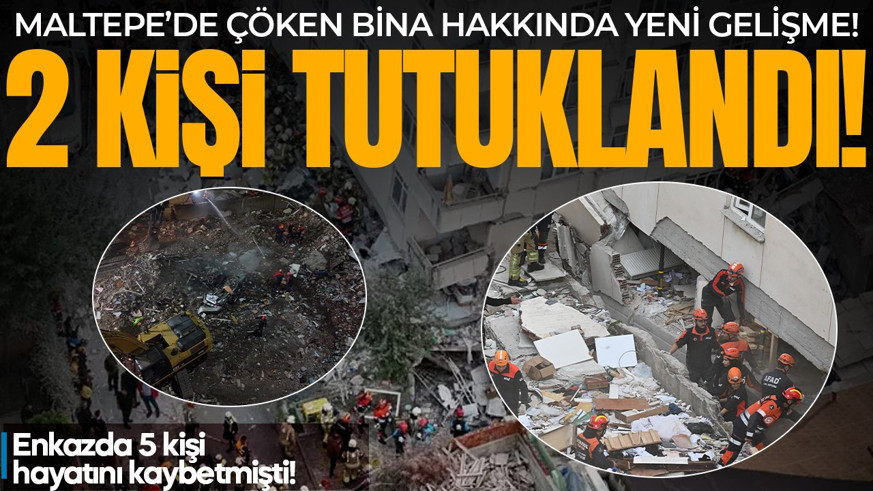Maltepe'de çöken bina hakkında yeni gelişme! 2 kişi tutuklandı