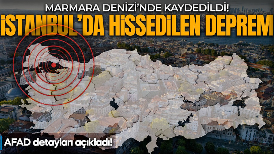 İstanbul'da hissedilen deprem meydana geldi