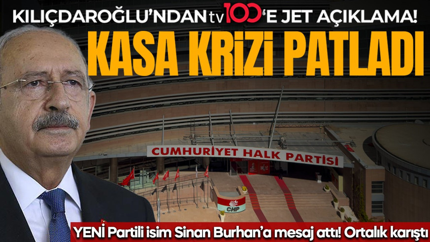 CHP ile Yeni Parti arasında ‘Kasa’ krizi patladı! Kılıçdaroğlu’ndan tv100’e flaş açıklama: Deniz Baykal döneminden kaldı…