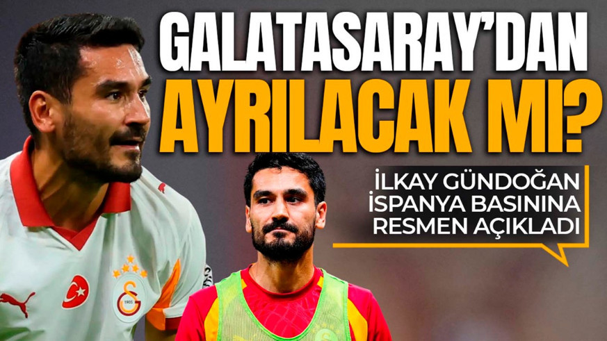 İlkay Gündoğan, Galatasaray’dan ayrılacak mı? İspanyol basınına resmen açıkladı