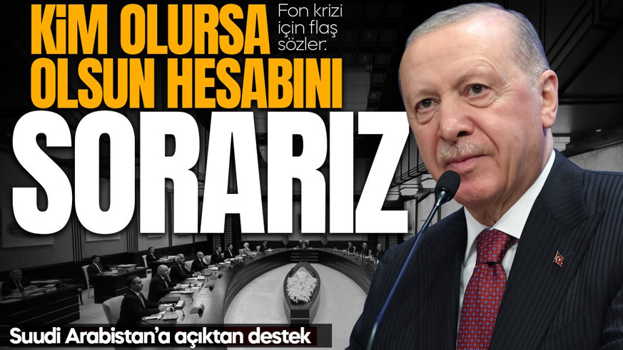 Cumhurbaşkanı Erdoğan'dan fon mesajı: Kim olursa olsun hesabını sorarız!