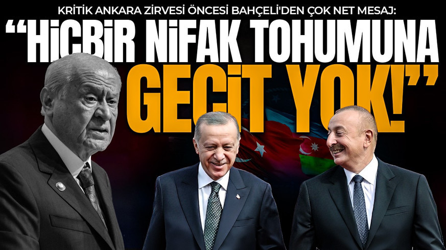 Ankara'daki kritik Türkiye-Azerbaycan zirvesi öncesi Bahçeli'den açıklama: Kardeşliğimiz sarsılmaz!
