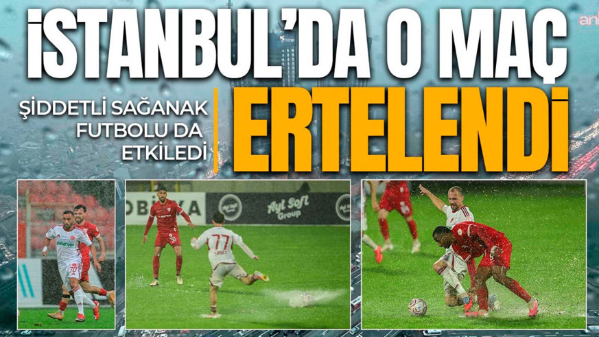 Futbolu sağanak yağış vurdu! O maç hakem kararıyla ertelendi