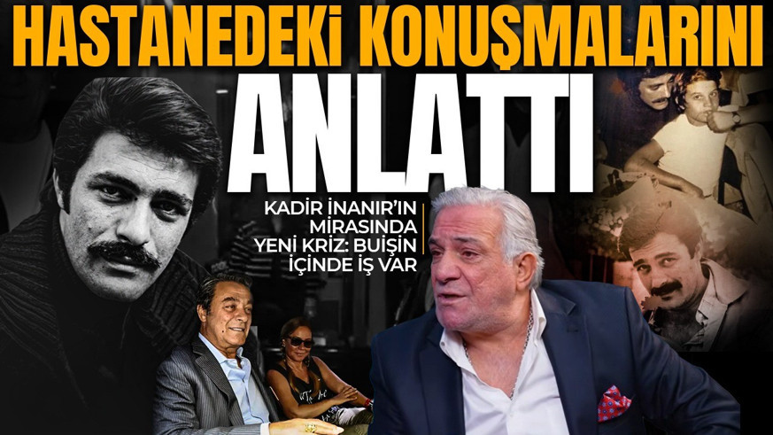Kadir İnanır’ın mirasında yeni kriz: “Bu işin içinde bir iş var”
