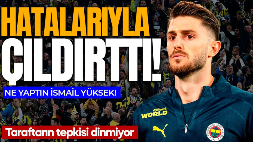 Hatalarıyla saç baş yoldurdu! Fenerbahçe’de İsmail Yüksek, Aston Villa maçında çıldırttı!