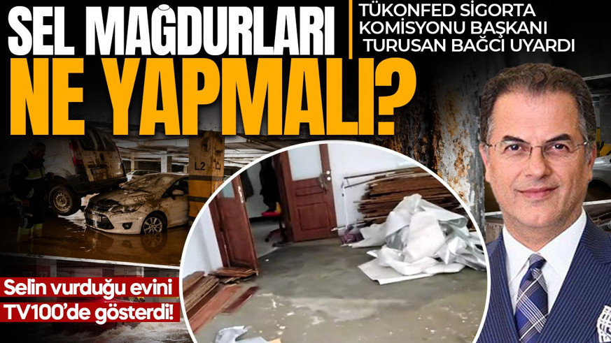 Selin vurduğu evini TV100’de gösterdi!  TÜKONFED Sigorta Komisyonu Başkanı Turusan Bağcı uyardı: Sel mağdurları tazminat almak için ne yapmalı?