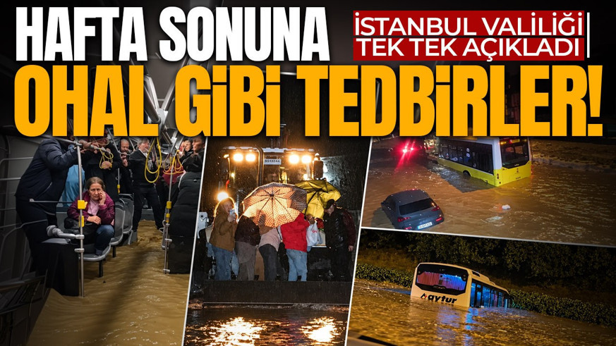 Hafta sonuna OHAL gibi tedbirler! İstanbul Valiliği tek tek açıkladı