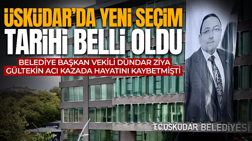 Belediye başkan vekili Dündar Ziya Gültekin acı kazada hayatını kaybetmişti! Üsküdar'da yeni seçim tarihi belli oldu