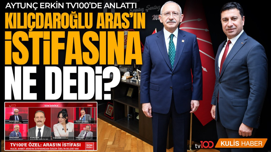 CHP'li Muğla Belediye Başkanı Aras'ın istifasına Kılıçdaroğlu ne tepki verdi? Aytunç Erkin tv100'de anlattı