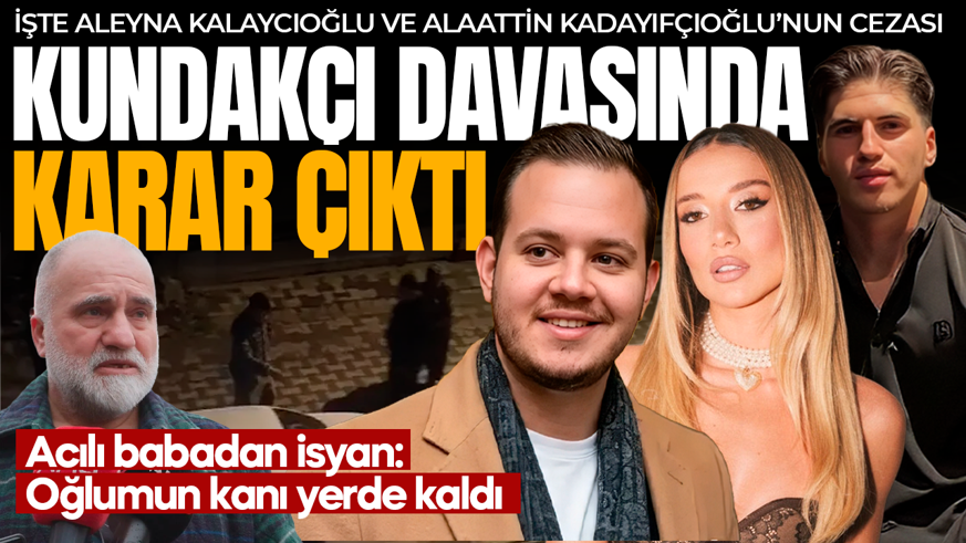 Kubilay Kaan Kundakçı davası: Aleyna Kalaycıoğlu ve Alaattin Kadayıfçıoğlu hakkında karar çıktı