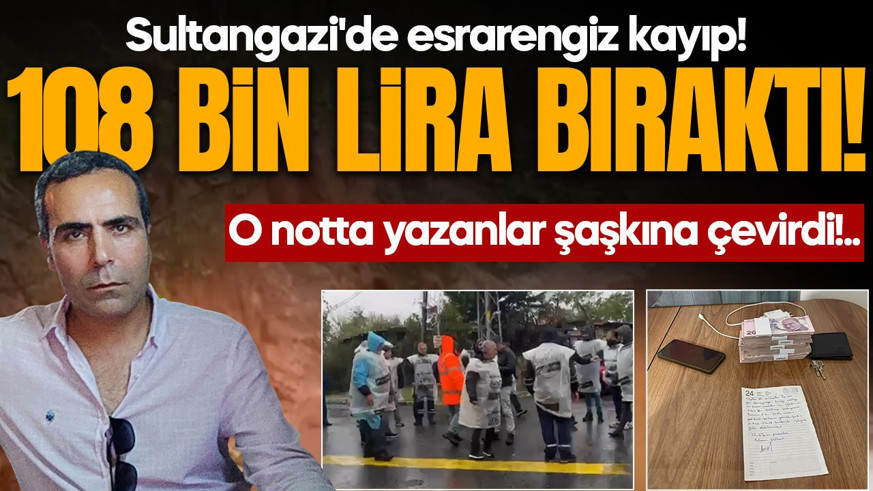Sultangazi'de esrarengiz kayıp! 108 bin lira bırakarak gitti: "Evi boşaltın!"