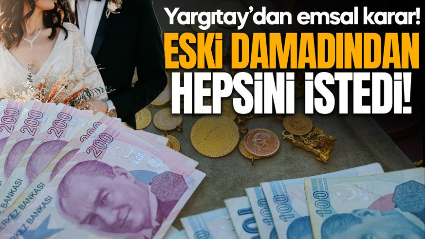 Milyonlarca kişiyi ilgilendiriyor! Yargıtay'dan emsal karar: Eski damadından kira ve altın istedi!