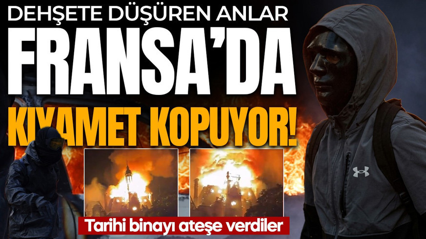 Fransa'da kıyamet kopuyor! Dehşete düşüren anlar: Protestocular tarihi belediye binasını ateşe verdi