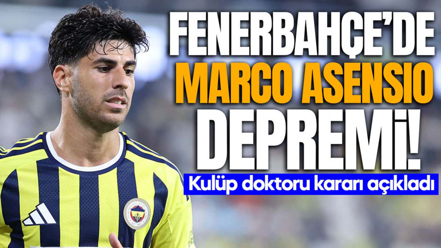 Fenerbahçe resmen açıkladı! Marco Asensio ameliyat olacak