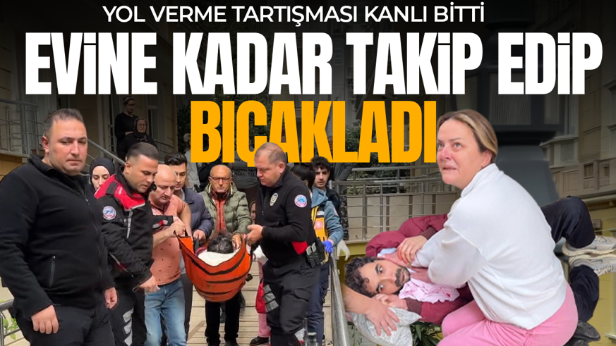 Yol verme tartışması kanlı bitti: Evine kadar takip edip boynundan bıçakladılar!