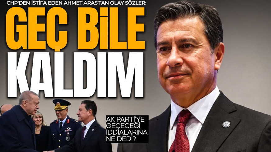 CHP'den ayrılan Ahmet Aras sessizliğini bozdu! İstifasının perde arkasını anlattı: Geç bile kaldım