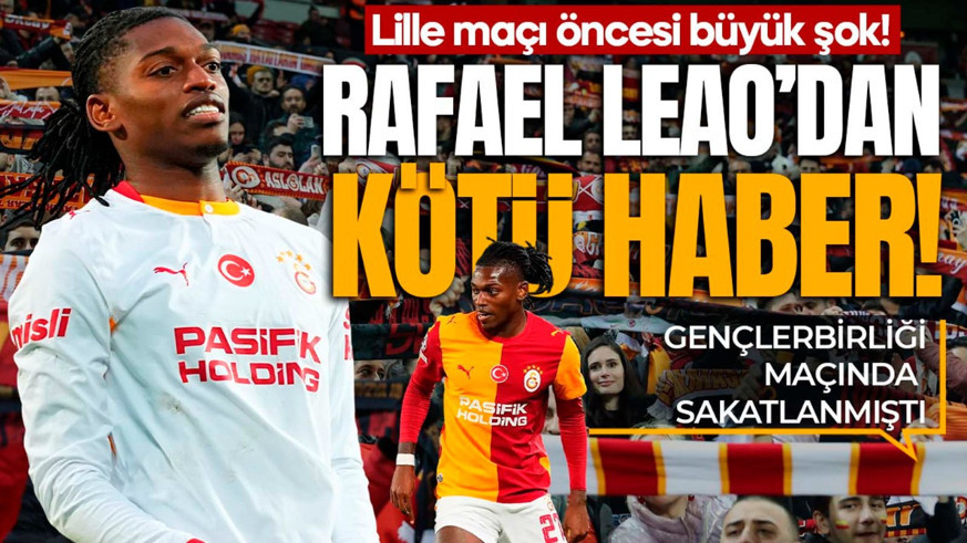 Galatasaray'a Lille maçı öncesi Rafael Leao'dan kötü haber! Resmen duyuruldu