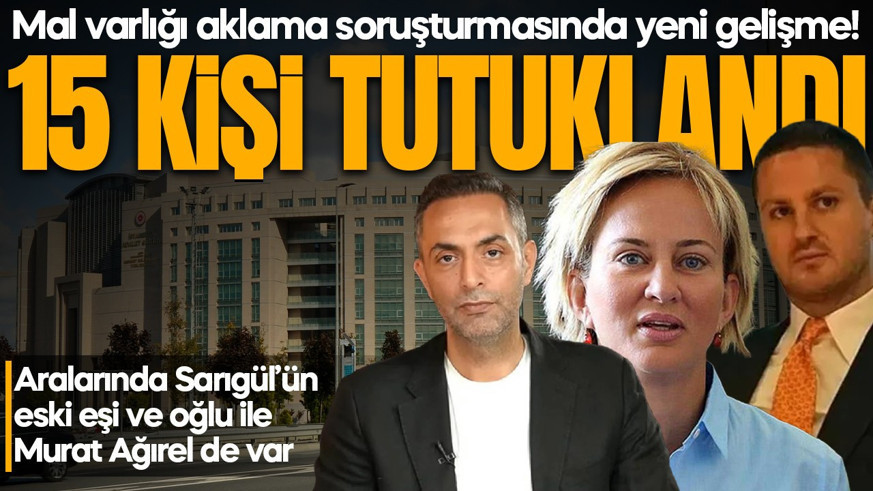 Mal varlığı aklama soruşturmasında yeni gelişme! 15 şüpheli tutuklandı: Aralarında Ömer Sarıgül ve Murat Ağırel de var