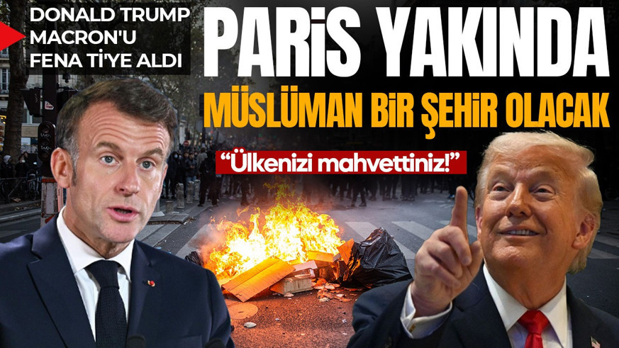Ülkenizi mahvettiniz! Donald Trump, Macron'u fena ti'ye aldı: Paris yakında Müslüman bir şehir olacak!