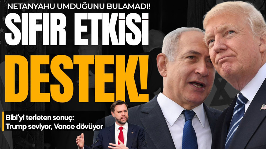 Netanyahu umduğunu bulamadı! Trump seviyor, Vance dövüyor: Bibi'yi terleten sonuç