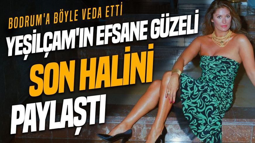 Yeşilçam'ın efsane güzeli Gülşen Bubikoğlu son halini paylaştı! Bodrum'a böyle veda etti