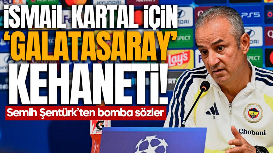 Semih Şentürk’ten İsmail Kartal için olay “Galatasaray” kehaneti! Yer yerinden oynayacak