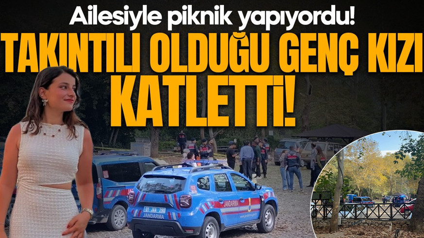 Ailesiyle piknik yapıyordu! Takıntılı olduğu kadını katletti: Uzaklaştırma kararı aldırmıştı